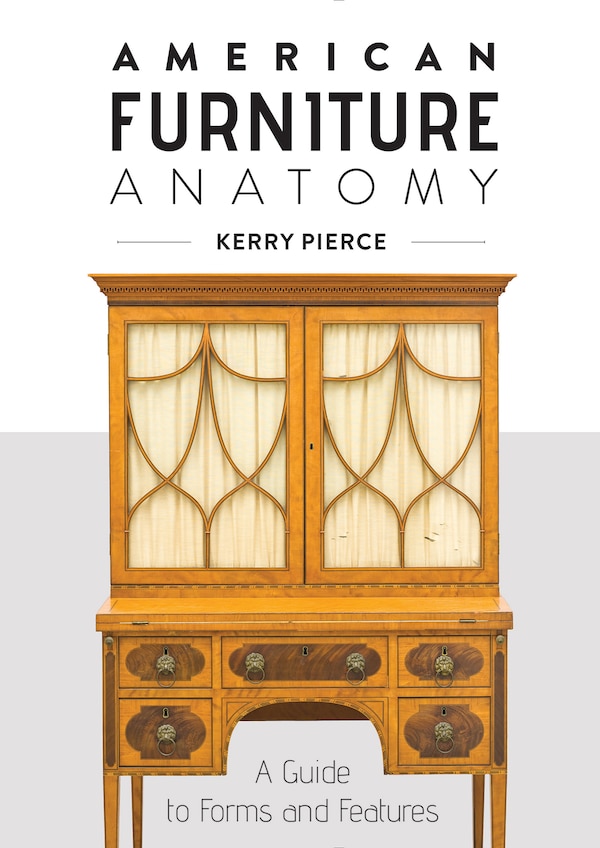 American Furniture Anatomy by Kerry Pierce, Hardcover | Indigo Chapters