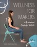 Wellness For Makers by Missy Graff Ballone, Hardcover | Indigo Chapters