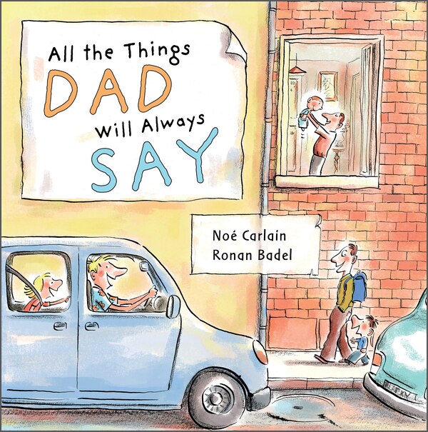 All The Things Dad Will Always Say by Noé Carlain, Picture Books | Indigo Chapters