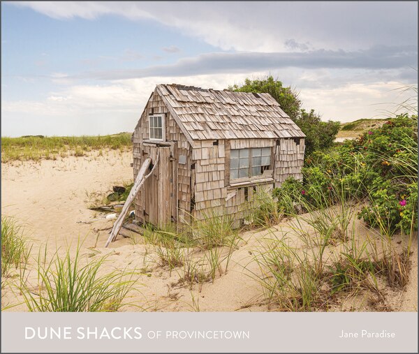 Dune Shacks Of Provincetown by Jane Paradise, Hardcover | Indigo Chapters
