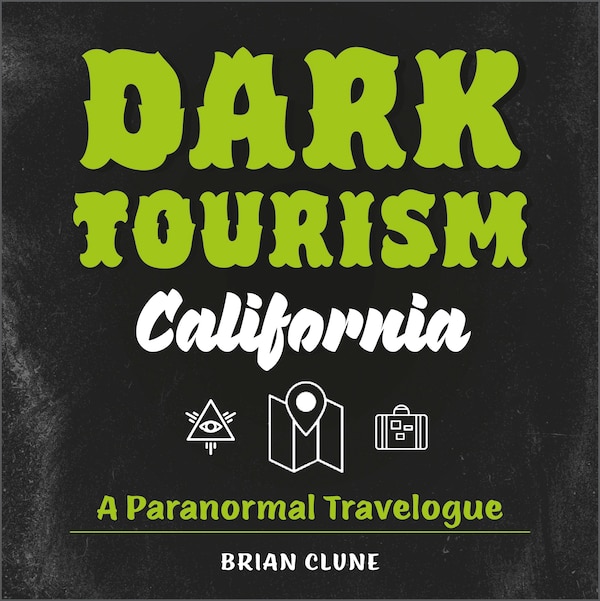 Dark Tourism California by Brian Clune, Paperback | Indigo Chapters