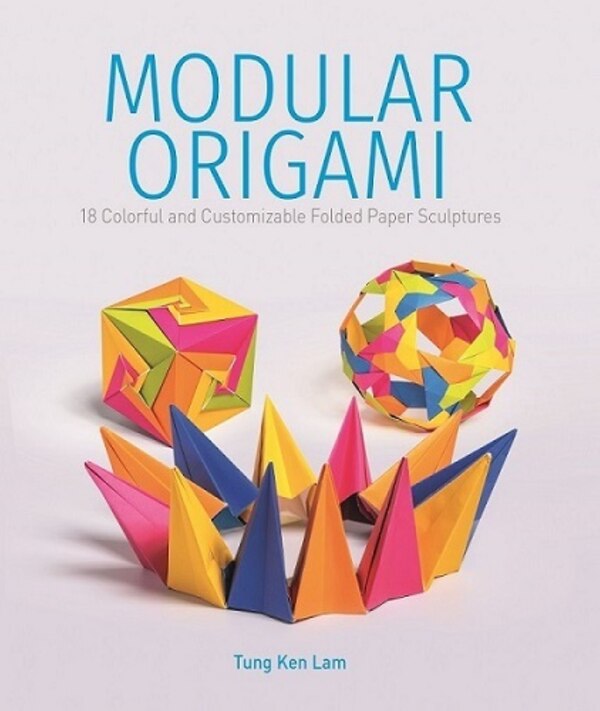 Modular Origami by Tung Ken Lam, Paperback | Indigo Chapters