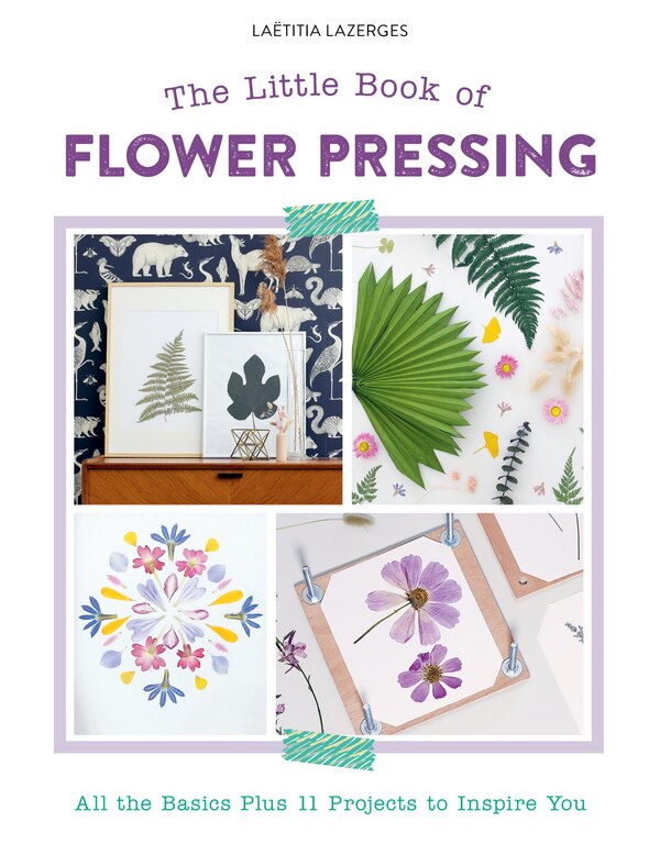 The Little Book of Flower Pressing by Laëtitia Lazerges, Paperback | Indigo Chapters