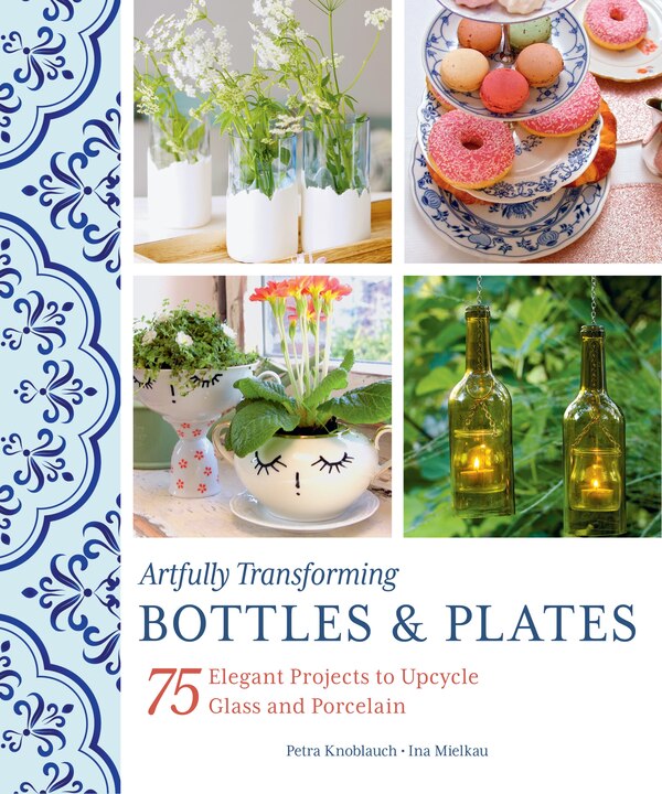 Artfully Transforming Bottles & Plates by Petra Knoblauch, Paperback | Indigo Chapters