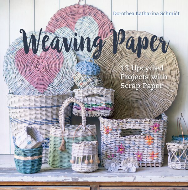 Weaving Paper by Dorothea Katharina Schmidt, Hardcover | Indigo Chapters