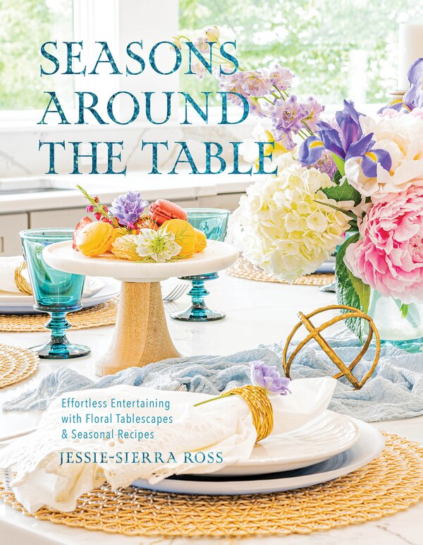 Seasons Around the Table by Jessie-Sierra Ross, Hardcover | Indigo Chapters