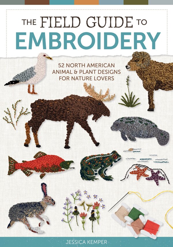 The Field Guide to Embroidery by Jessica Kemper, Hardcover | Indigo Chapters