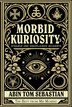 Morbid Kuriosity's by Abin Tom Sebastian, Hardcover | Indigo Chapters