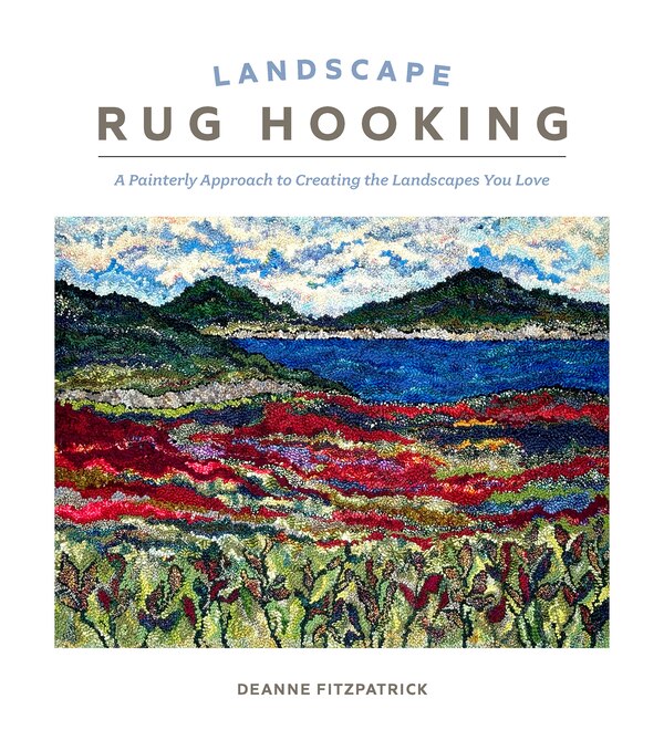 Landscape Rug Hooking by Deanne Fitzpatrick, Hardcover | Indigo Chapters