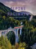 Alpine Railways by Eugen E. Hüsler, Hardcover | Indigo Chapters