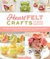 HeartFELT Crafts to Make and Give by Laura Nightingale, Paperback | Indigo Chapters
