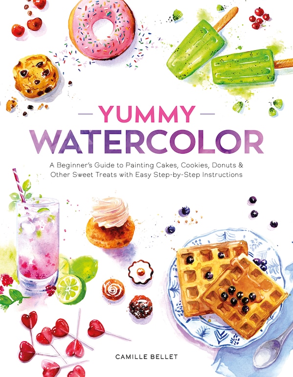 Yummy Watercolor by Camille Bellet, Paperback | Indigo Chapters