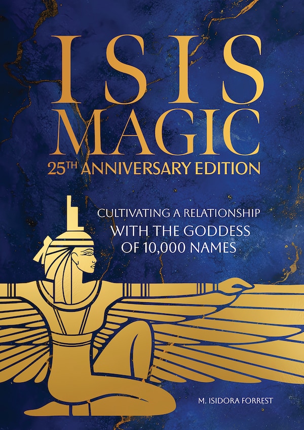 Isis Magic: 25th Anniversary Edition by M. Isidora Forrest, Hardcover | Indigo Chapters