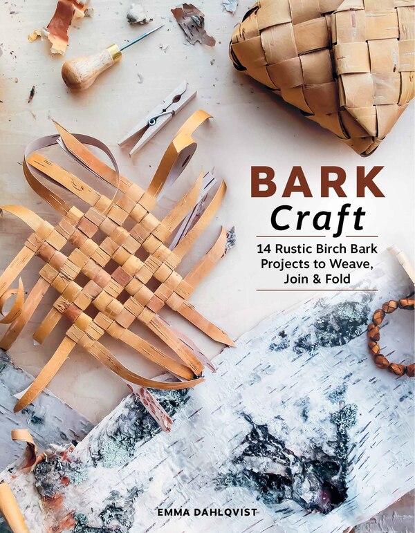 Bark Craft by Emma Dahlqvist, Hardcover | Indigo Chapters