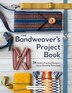 The Bandweaver's Project Book by Heather Torgenrud, Hardcover | Indigo Chapters