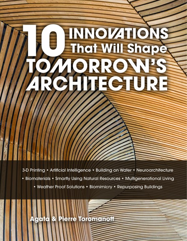10 Innovations That Will Shape Tomorrow's Architecture by Pierre Toromanoff, Hardcover | Indigo Chapters