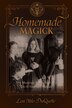 Homemade Magick by Lon Milo Duquette, Paperback | Indigo Chapters
