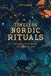 Timeless Nordic Rituals by Reetta Ranta, Hardcover | Indigo Chapters