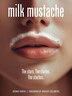 Milk Mustache by Bernie Hogya, Hardcover | Indigo Chapters