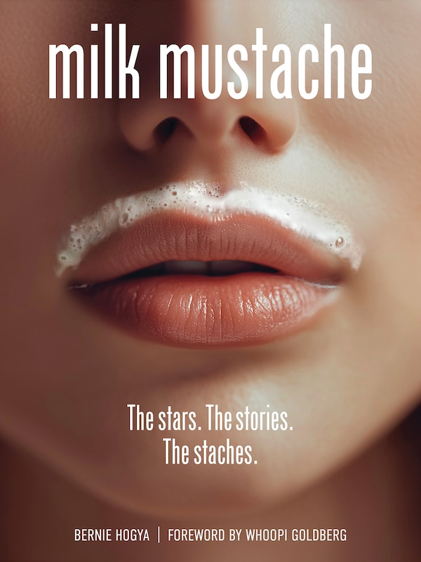 Milk Mustache by Bernie Hogya, Hardcover | Indigo Chapters