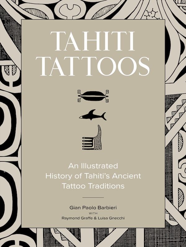 Tahiti Tattoos by Gian Paolo Barbieri, Hardcover | Indigo Chapters