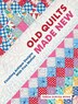 Old Quilts Made New by Teresa Duryea Wong, Hardcover | Indigo Chapters