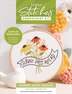 Sunny Stitches Embroidery Kit Sunny Days Ahead by Celeste Johnston, Hardcover | Indigo Chapters