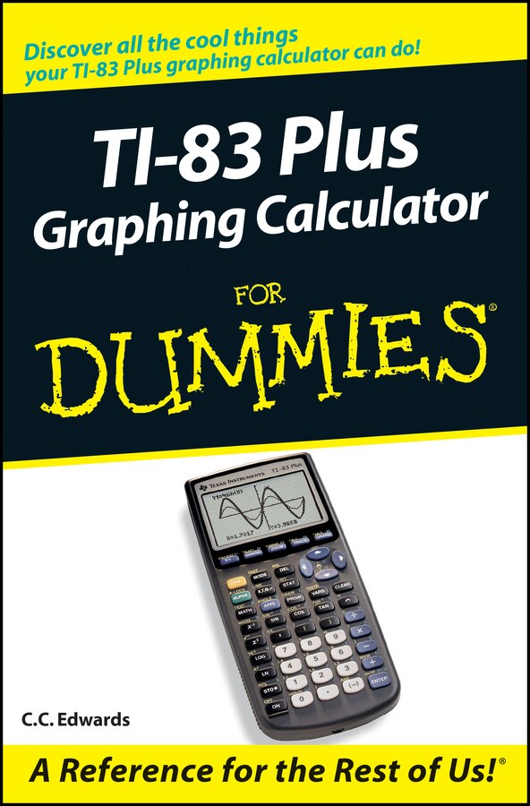 TI-83 Plus Graphing Calculator For Dummies by C. C. Edwards, Paperback | Indigo Chapters