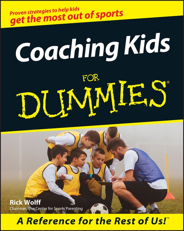 Coaching Kids For Dummies by Rick Wolff, Paperback | Indigo Chapters