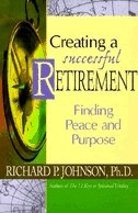 Creating A Successful Retirement: Finding Peace And Purpose by Richard P. Johnson, Paperback | Indigo Chapters