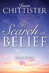 In Search Of Belief: Revised Edition by Joan Chittister, Paperback | Indigo Chapters