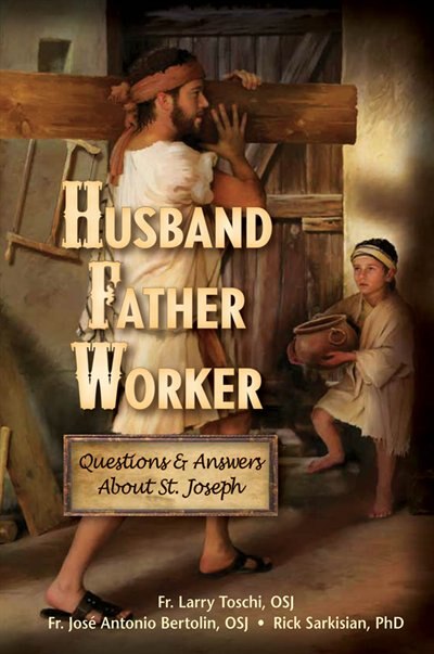 husband, Father, Worker: Questions & Answers About Saint Joseph by Fr. larry Toschi, Osj, Paperback | Indigo Chapters