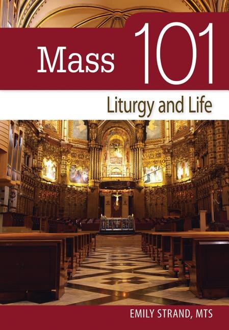 Mass 101: Liturgy And Life by Ma; Emily Strand, Paperback | Indigo Chapters