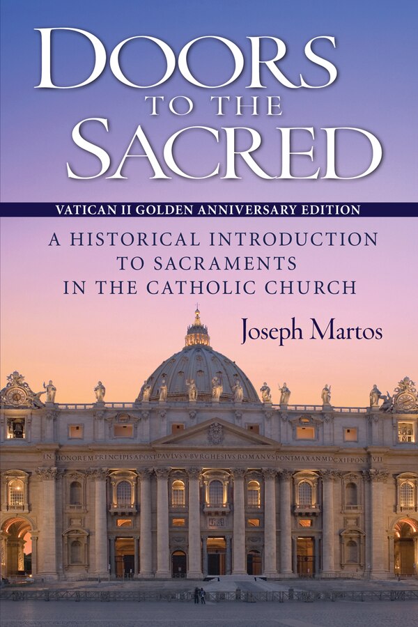Doors to the Sacred Vatican II Golden Anniversary Edition by Joseph Martos, Paperback | Indigo Chapters