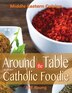 Around The Table With The Catholic Foodie: Middle Eastern Cuisine by Jeff Young, Paperback | Indigo Chapters