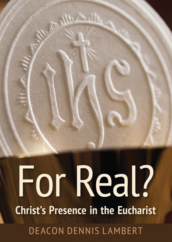 For Real? Christ's Presence in the Eucha by Dennis Lambert, Paperback | Indigo Chapters