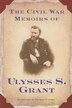 The Civil War Memoirs of Ulysses S. Grant, Paperback | Indigo Chapters