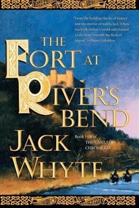 The Fort At River's Bend by Jack Whyte, Paperback | Indigo Chapters