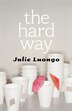 The Hard Way by Julie Luongo, Paperback | Indigo Chapters