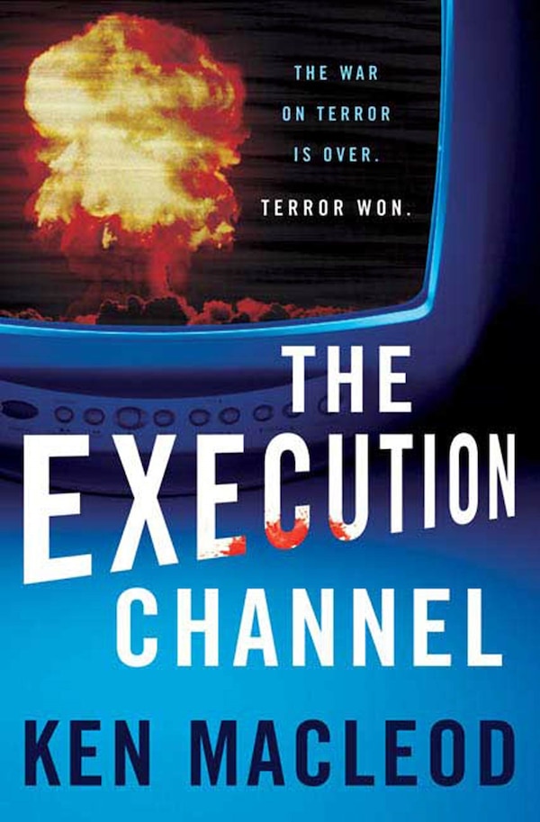 The Execution Channel by Ken Macleod, Paperback | Indigo Chapters