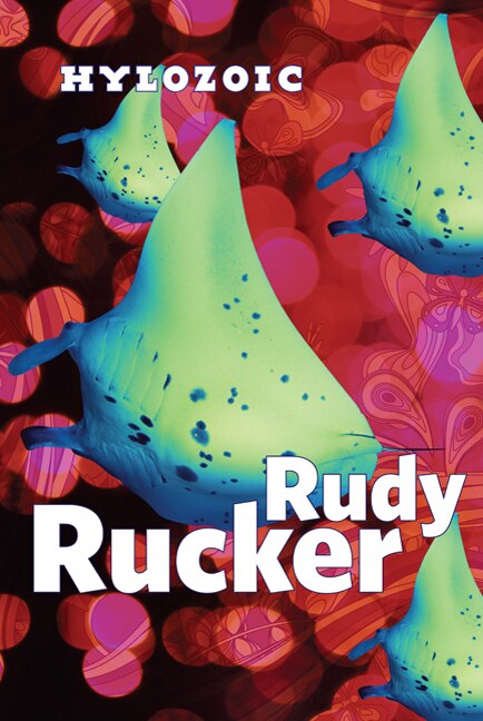 Hylozoic by Rudy Rucker, Paperback | Indigo Chapters