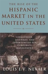 The Rise of the Hispanic Market in the United States by Louis E V Nevaer, Paperback | Indigo Chapters