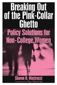 Breaking Out of the Pink-Collar Ghetto by Sharon H Mastracci, Paperback | Indigo Chapters