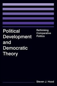 Political Development and Democratic Theory by Steven J Hood, Paperback | Indigo Chapters