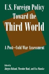 U.S. Foreign Policy Toward the Third World: A Post-Cold War Assessment by Jurgen Ruland, Paperback | Indigo Chapters