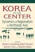 Korea at the Center: Dynamics of Regionalism in Northeast Asia by Charles K Armstrong, Paperback | Indigo Chapters