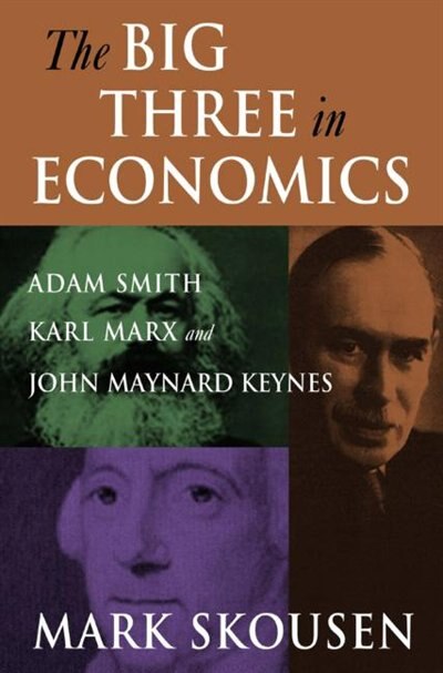 The Big Three in Economics by Mark Skousen, Hardcover | Indigo Chapters