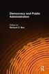 Democracy And Public Administration by Richard C Box, Paperback | Indigo Chapters