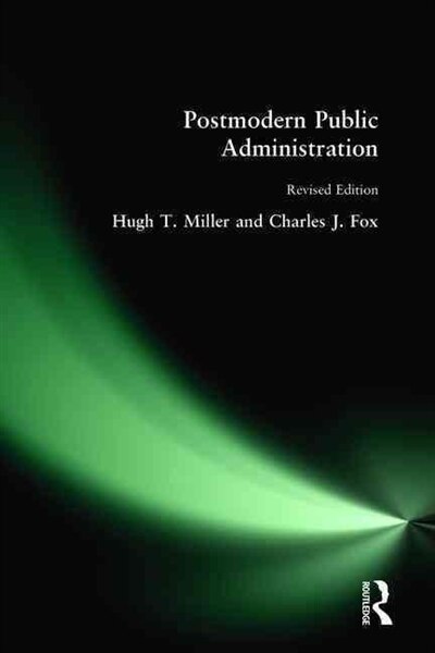 Postmodern Public Administration by Hugh T Miller, Hardcover | Indigo Chapters