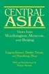 Central Asia: Views from Washington Moscow and Beijing by Eugene B Rumer, Paperback | Indigo Chapters